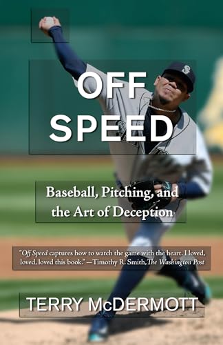 Off Speed: Baseball, Pitching, and the Art of Deception [Paperback]