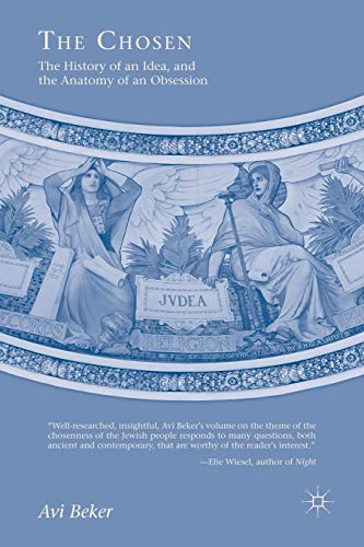 The Chosen The History of an Idea, the Anatomy of an Obsession [Paperback]