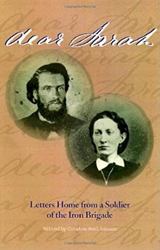 Dear Sarah Letters Home from a Soldier of the Iron Brigade [Hardcover]