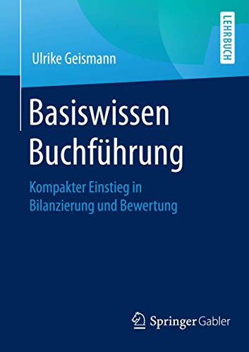 Basiswissen Buchfhrung Kompakter Einstieg in Bilanzierung und Bewertung [Paperback]