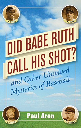 Did Babe Ruth Call His Shot And Other Unsolved Mysteries of Baseball [Hardcover]