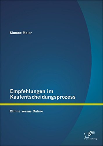 Empfehlungen Im Kaufentscheidungsprozess  Offline Versus Online [Paperback]