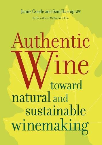 Authentic Wine Toward Natural and Sustainable Winemaking [Paperback]