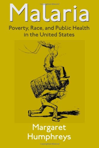 Malaria Poverty, Race, And Public Health In The United States [Hardcover]
