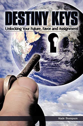 Destiny Keys Unlocking Your Future, Favor And Assignment [Paperback]