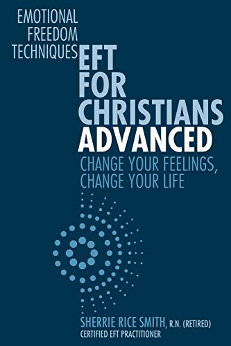 Eft for Christians Advanced  Change Your Feelings, Change Your Life [Paperback]