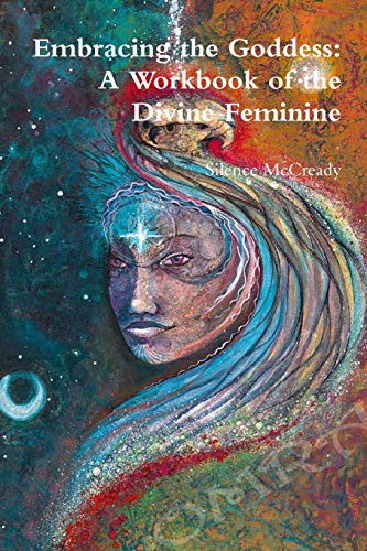 Embracing the Goddess  A Workbook of the Divine Feminine [Paperback]
