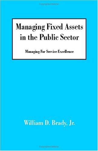 Managing Fixed Assets In The Public Sector Managing For Service Excellence [Paperback]