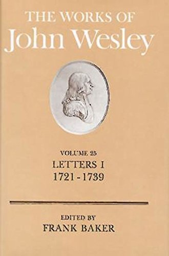 The Works of John Wesley Volume 25 Letters I (1721-1739) [Hardcover]