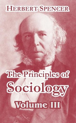 The Principles Of Sociology, Volume Iii [Paperback]