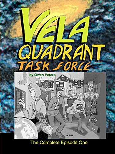 Vela Quadrant Task Force - the Complete Episode One [Paperback]