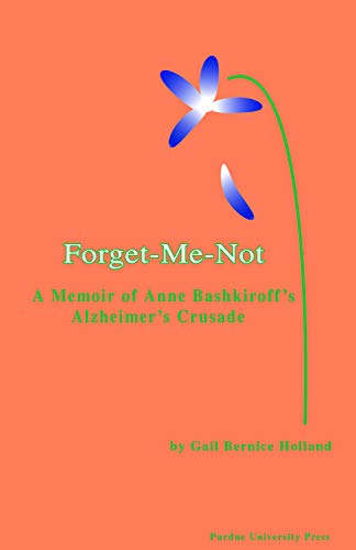 Forget-Me-Not A Memoir Of Anne Bashkiroff's Alzheimer's Crusade [Paperback]