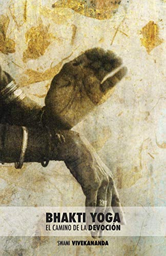 Bhakti Yoga  El Camino de la Devocin [Paperback]