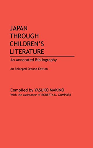Japan Through Children's Literature An Annotated Bibliography Enlarged [Hardcover]
