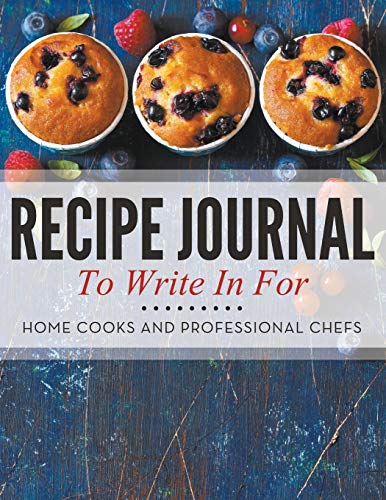 Recipe Journal To Write In For Home Cooks And Professional Chefs [Paperback]