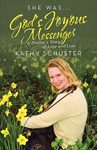 She Was ... God's Joyous Messenger  A Mother's Story of Love and Loss [Paperback]