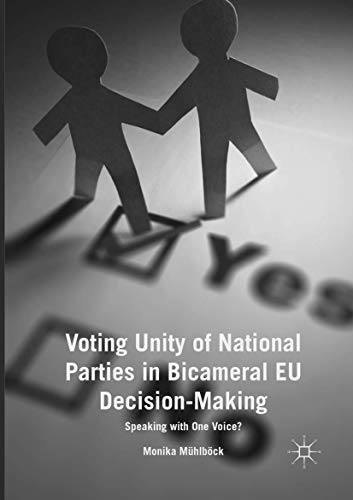 Voting Unity of National Parties in Bicameral EU Decision-Making Speaking with  [Paperback]