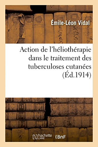 Action de l'Heliotherapie Dans le Traitement des Tuberculoses Cutanees, Rapport  [Paperback]
