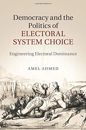 Democracy and the Politics of Electoral System Choice Engineering Electoral Dom [Paperback]