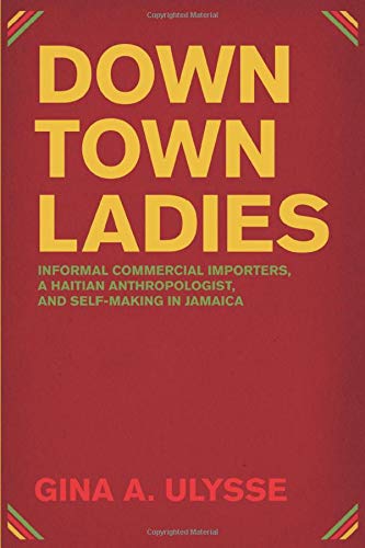 Downtown Ladies Informal Commercial Importers, a Haitian Anthropologist and Sel [Paperback]