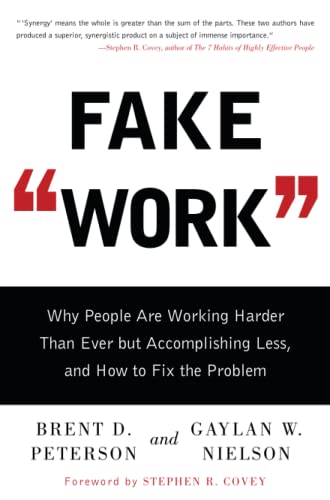 Fake Work Why People Are Working Harder than Ever but Accomplishing Less, and H [Paperback]