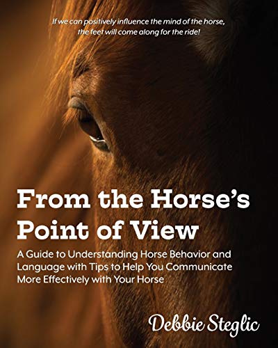 From the Horse's Point of View  A Guide to Understanding Horse Behavior and Lan [Paperback]