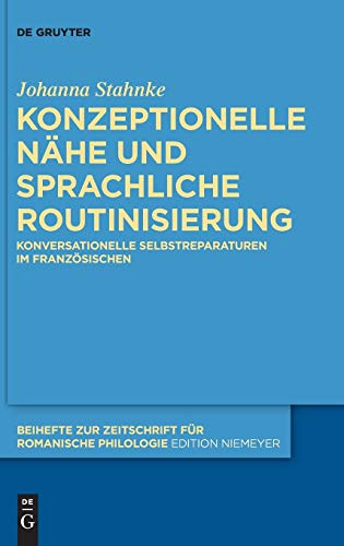 Konzeptionelle Nhe und Sprachliche Routinisierung  Prosodische, Syntaktische u [Hardcover]
