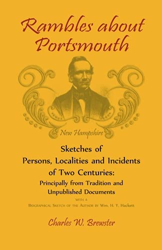 Rambles About Portsmouth [new Hampshire] Sketches Of Persons, Localities And In [Paperback]