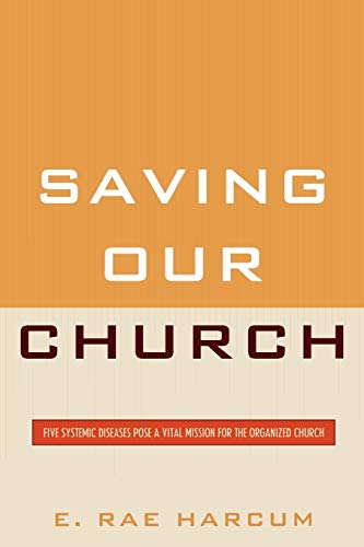 Saving Our Church Five Systemic Diseases Pose a Vital Mission for the Organized [Paperback]
