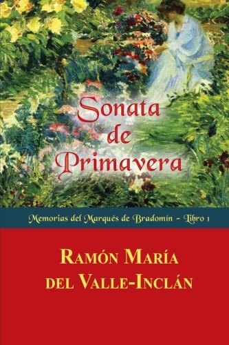 Sonata De Primavera (memorias Del Marqus De Bradomn) (volume 1) (spanish Editi [Paperback]