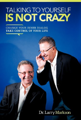 Talking To Yourself Is Not Crazy Change Your Inner Dialog Take Control Of Your  [Hardcover]