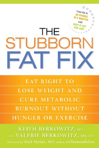 The Stubborn Fat Fix Eat Right to Lose Weight and Cure Metabolic Burnout withou [Paperback]