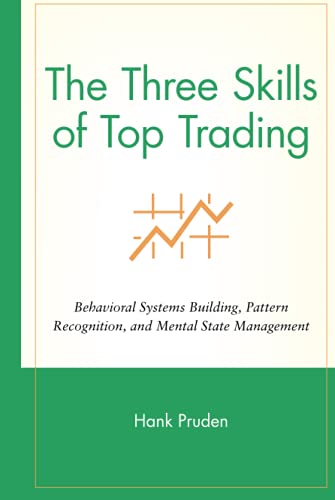 The Three Skills of Top Trading Behavioral Systems Building, Pattern Recognitio [Hardcover]
