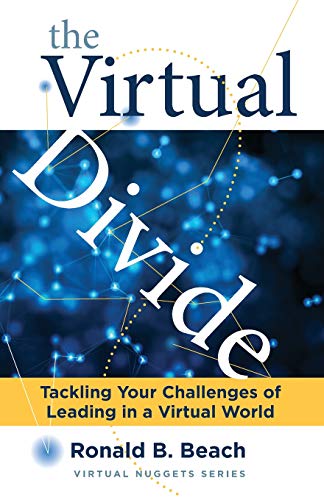 The Virtual Divide Tackling Your Challenges of Leading in a Virtual World