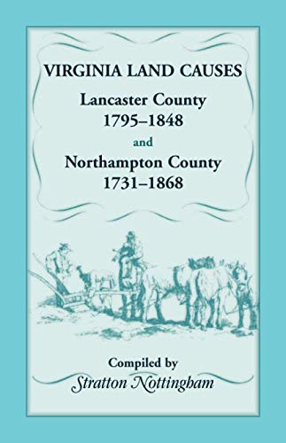Virginia Land Causes  Lancaster County, 1795-1848 and Northampton County, 1731- [Paperback]