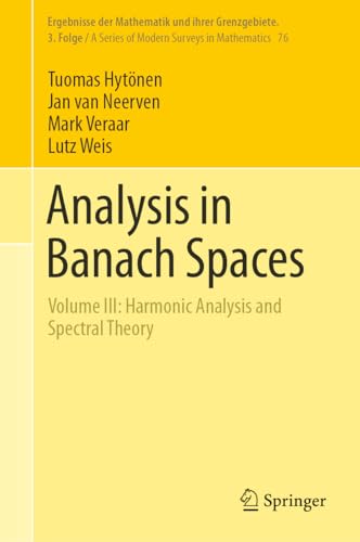 Analysis in Banach Spaces Volume III Harmonic Analysis and Spectral Theory [Hardcover]