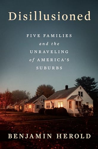 Disillusioned Five Families and the Unraveling of America's Suburbs [Hardcover]