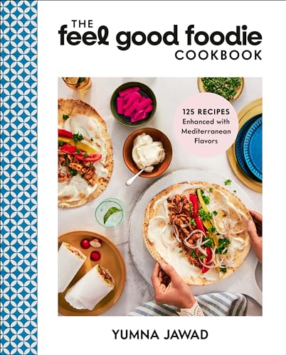 The Feel Good Foodie Cookbook 125 Recipes Enhanced with Mediterranean Flavors [Hardcover]