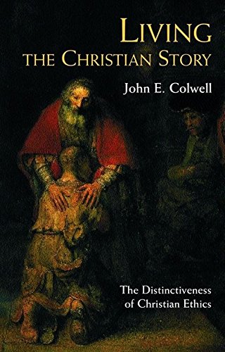 Living the Christian Story The Distinctiveness of Christian Ethics [Paperback]