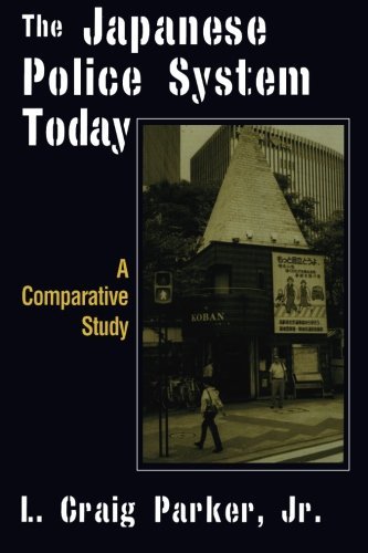 The Japanese Police System Today A Comparative Study A Comparative Study [Paperback]