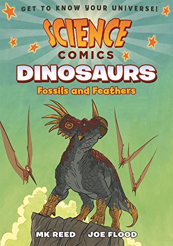 Science Comics Dinosaurs Fossils and Feathers [Hardcover]