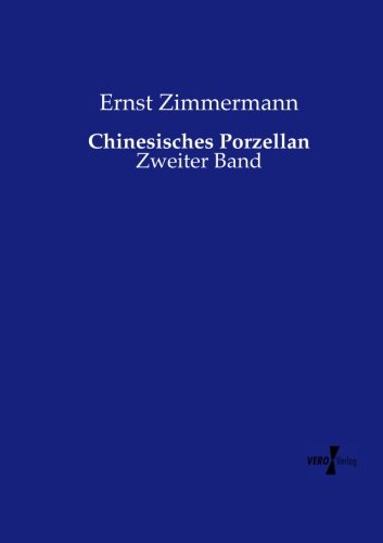 Chinesisches Porzellan Zweiter Band (german Edition) [Paperback]