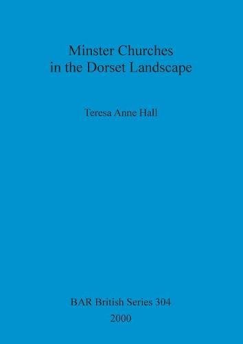 Minster Churches in the Dorset Landscape [Paperback]
