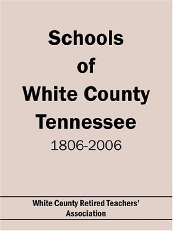 Schools Of White County Tennessee 1806-2006 [Paperback]