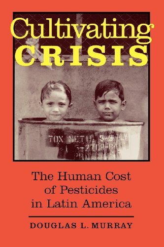 Cultivating Crisis The Human Cost Of Pesticides In Latin America [Paperback]