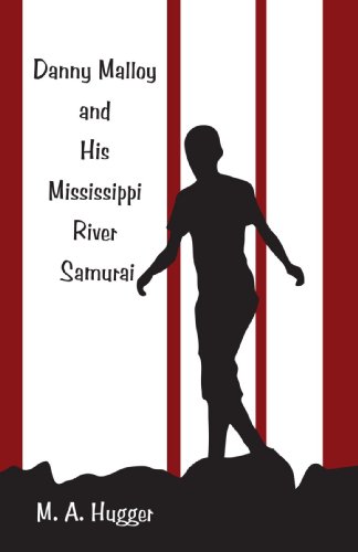 Danny Malloy and His Mississippi River Samurai [Hardcover]