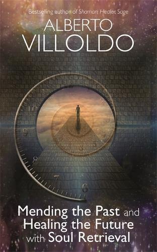 Mending The Past & Healing The Future With Soul Retrieval [Paperback]