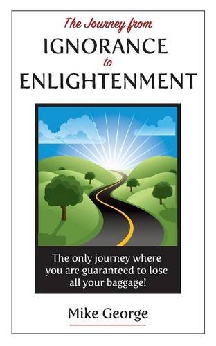 The Journey From Ignorance To Enlightenment [Paperback]