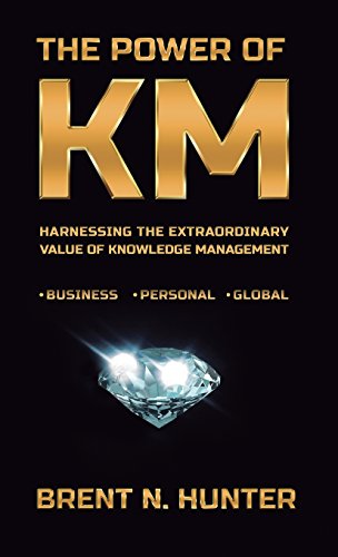 The Power Of Km Harnessing The Extraordinary Value Of Knowledge Management [Hardcover]