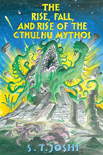 The Rise, Fall, And Rise Of The Cthulhu Mythos [Paperback]